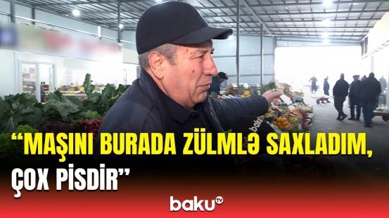 “Keşlə bazarı”nın yeni ünvanında yaşanan problem | Alıcı və satıcılar danışdı
