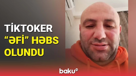 "Əfi" ləqəbli tiktoker niyə saxlanıldı? | Detallar açıqlandı