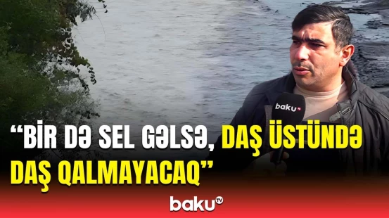 Məhsullarımızı sel apardı, düz 6 ay... | Hər il təhlükə ilə üz-üzə qalan sakinlər