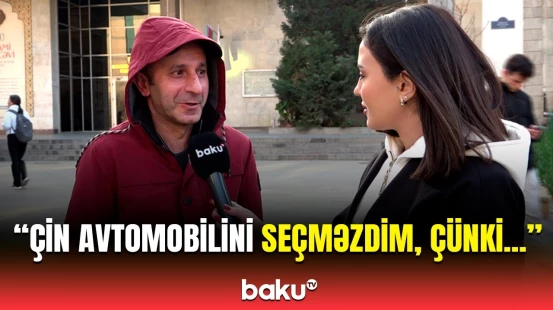 Sakinlər hansı maşınlara üstünlük verir? - Çin avtomobillərinə münasibət