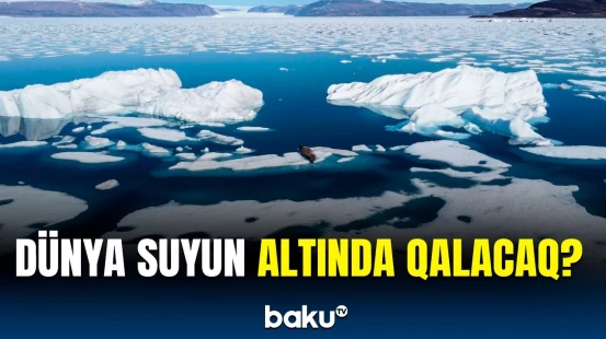 Ekspertlərdən dünya əhalisinə təhlükə xəbərdarlığı | Nələr yaşanacaq?