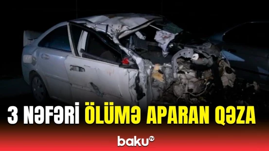 Bakının Qala qəsəbəsində yol qəzası faciə ilə nəticələndi