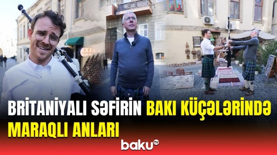 Şotlandların milli geyimində Bakıda gəzən səfir və musiqiçinin gülümsədən anları