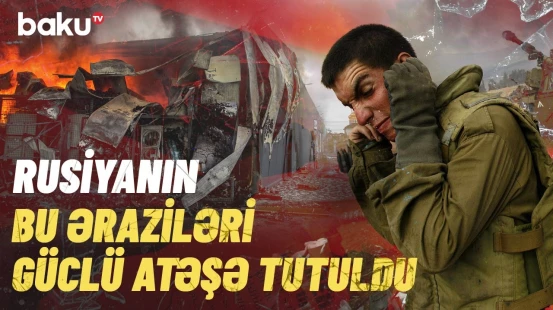 Rusiya üçün qorxulu gecə | Hücuma görə neft bazasında dəhşətli yanğın çıxdı