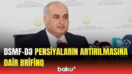 DSMF-də pensiyaların indeksləşdirilməsi ilə bağlı brifinq