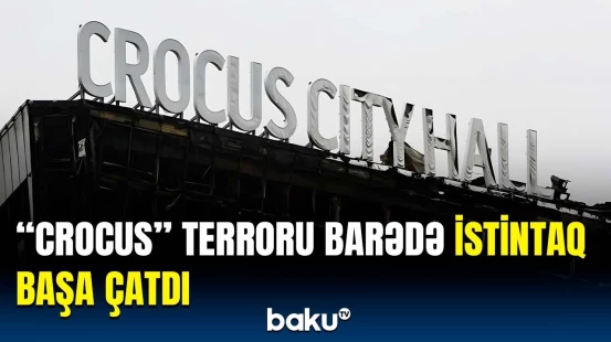 "Crocus"dakı terror aktında təqsirləndirilənlərin vəkilləri nəyi açıqladı?