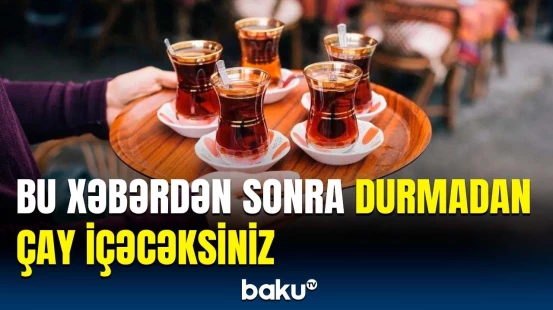 Çayxor insanları sevindirəcək xəbər | Mütəxəssislər görün nəyi ortaya çıxardı