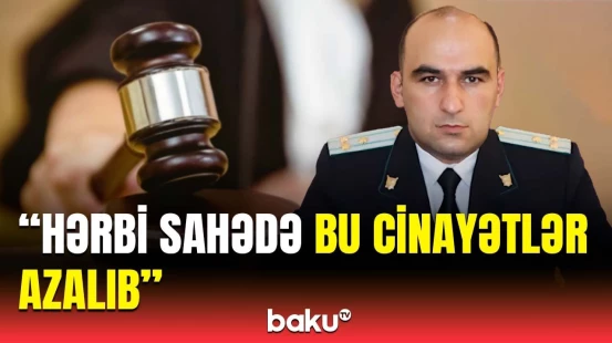 Qeydə alınan bütün cinayətlər… | Hərbi Prokurorluqdan vacib açıqlama