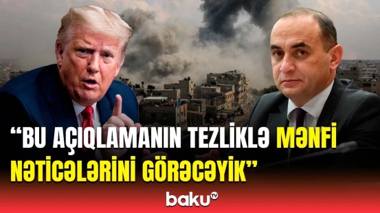Trampın Qəzza açıqlamasından sonra regionu gözləyən təhlükə