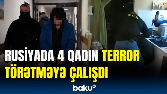 Rusiyaya göndərilən 4 qadın casusun əməlləri ortaya çıxdı | Onlar hazırlaşırmışlar ki...