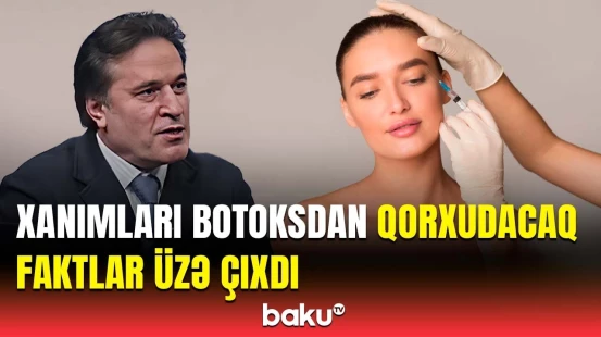 Botoks etdirmək istəyən bunları bilsin | Tərkibində elə bir şey var ki...