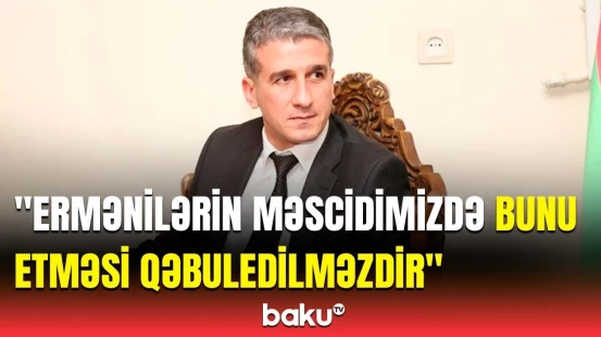 Azərbaycanın İrandakı səfirindən beynəlxalq ictimaiyyətə çağırış