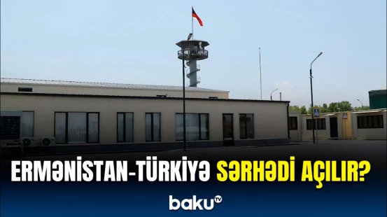 Ermənistandan təcili açıqlama | Türkiyə ilə sərhədlər açılmaq üzrədir?