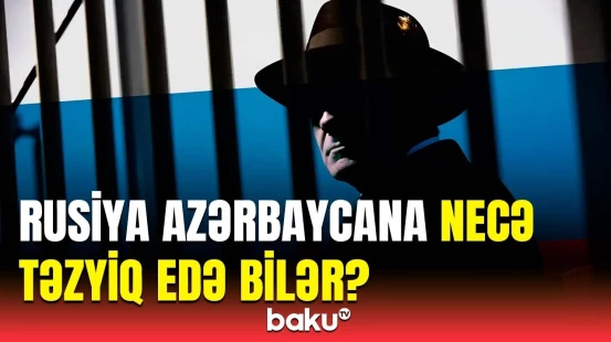 Rusiyanın əlində nələr var? | Deputatdan ola biləcək təzyiqlər barədə xəbərdarlıq