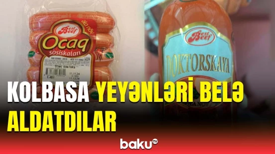 Monitorinqlər zamanı kolbasaların tərkibində nələr ortaya çıxdı?