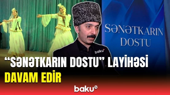 Rəqsimizdə canlı tariximiz yaşayır | “Sənətkarın dostu”