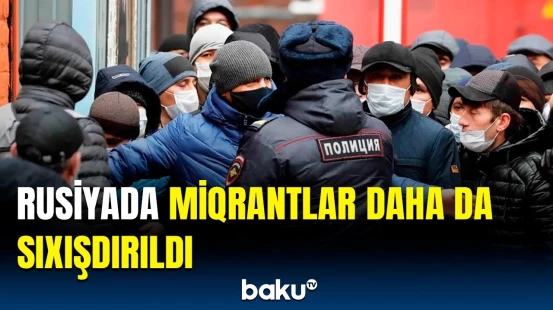 Rusiyada azərbaycanlıların vəziyyəti necədir? | Sərt məhdudiyyətlər qoyuldu