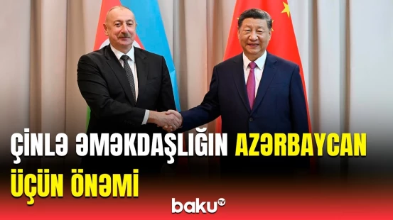 Çin şirkətləri Azərbaycana investisiya yatırmaqda maraqlıdır | Prezident