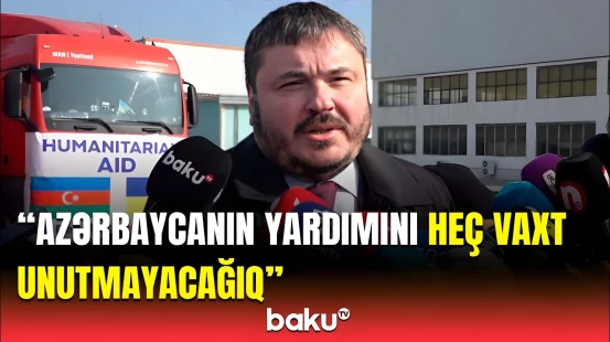 Ukrayna səfiri Azərbaycandan göndərilən yardım barədə açıqlama verdi