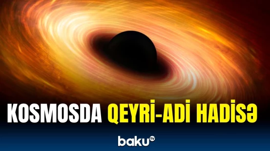 Qara dəlik necə böyüyür? - Astrofiziklər elə bir şey aşkar etdi ki...