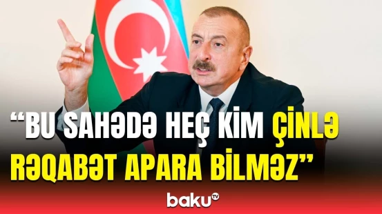 Gözlənti çox böyükdür | Prezident Çin iqtisadiyyatı barədə fikirlərini bölüşdü