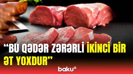Buna qanunda qadağa qoyulsa... | Ətlə bağlı açıqlama müzakirələrə səbəb oldu