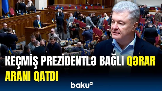 Ukrayna Ali Radasında gərginlik | Poroşenko özündən çıxdı, deputatlar isə...