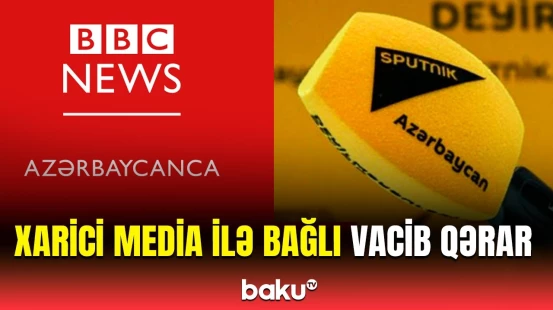 "Sputnik" və BBC-nin Azərbaycan nümayəndəlikləri bağlanır?