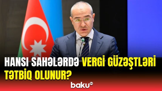 Bunlar mühüm islahatlar paketidir | Nazir vergi güzəştlərindən söz açdı