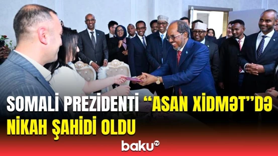 Somali Prezidenti “ASAN xidmət”də azərbaycanlı cütlüyün nikahında iştirak etdi