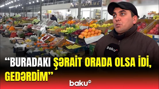 Bakıda 2 yerdə “Keşlə bazarı” var | Bəzi satıcılar niyə yeni ünvana getmir?