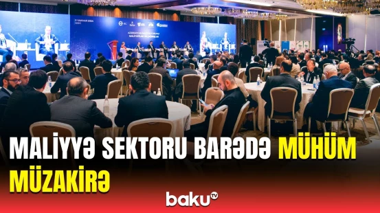 Azərbaycan Maliyyə Forumu keçirilir | Əməkdaşımız məlumatları açıqladı