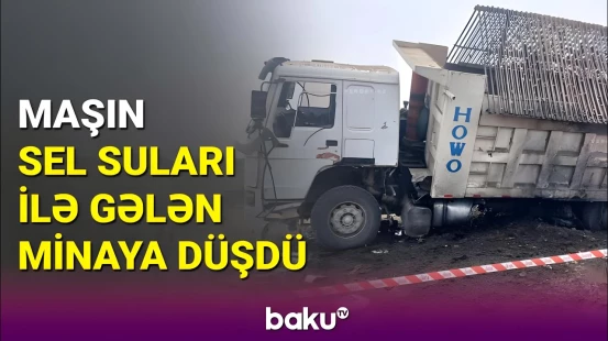 Ağdamda qorxulu partlayış | Yük maşını minaya düşdü, sürücü isə...