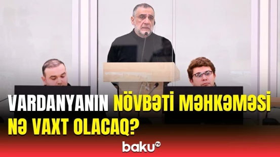 Erməniəsilli şəxslərin növbəti məhkəməsi barədə yeni məlumat | Əməkdaşımızdan açıqlama