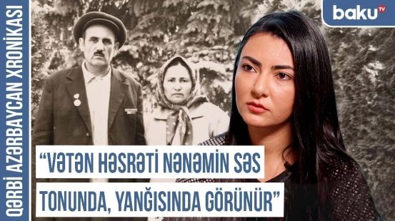 “Biz üç nəsildir dədə-baba torpaqlarımızdan uzaq qalmışıq” | QƏRBİ AZƏRBAYCAN XRONİKASI