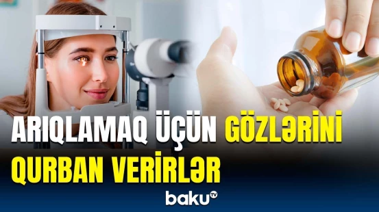 Bunu edənlər görmə itkisi ilə üzləşdi | Ekspertlər xəbərdarlıq edir