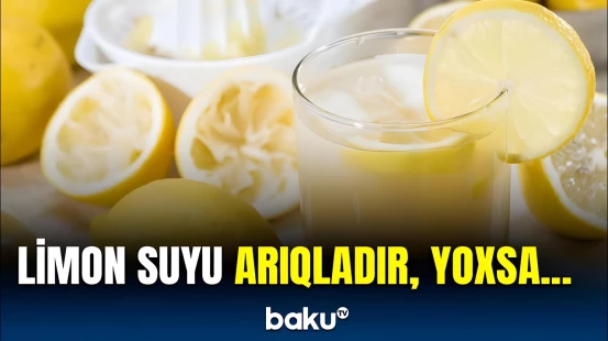 Limon suyu içənlərlə bağlı araşdırmanın nəticəsi gözlənilməz oldu