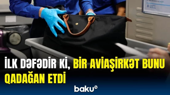 Əl yükündə nəyi daşımaq olmaz | Aviaşirkətdən sərnişinlərə qadağa