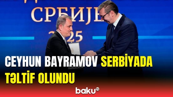 Aleksandar Vuçiç Ceyhun Bayramovu birinci dərəcəli "Serbiya Bayrağı" ordeni ilə təltif edib