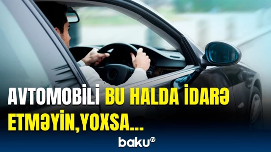 Ekspertlərdən sürücülərə tövsiyə | Avtomobiliniz barədə bilməli olduğunuz nüans