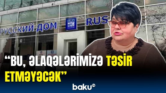 Poloskova Bakıda "Rus evi"nin bağlanması haqqında danışdı