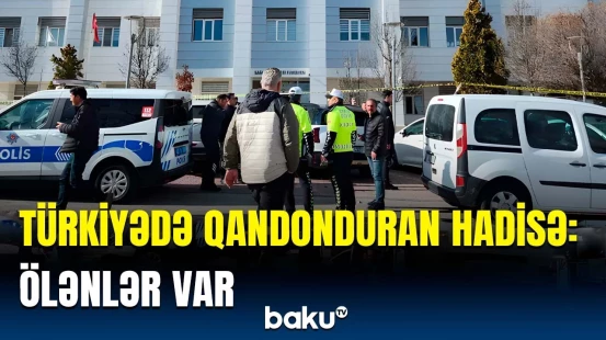 Tükiyədə universitetə silahlı hücum edildi | Qatildən daha bir qandonduran əməl