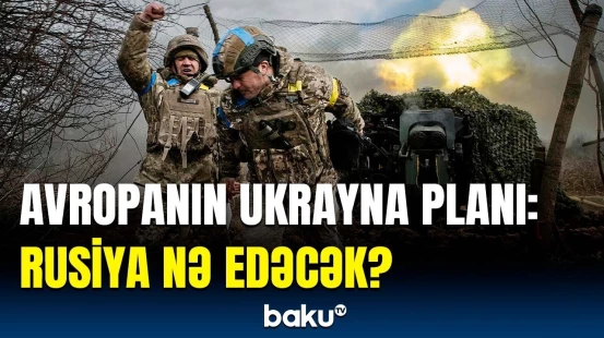 Avropa 30 min hərbçini... | Ukraynadakı müharibənin gedişatını dəyişdirəcək xəbər