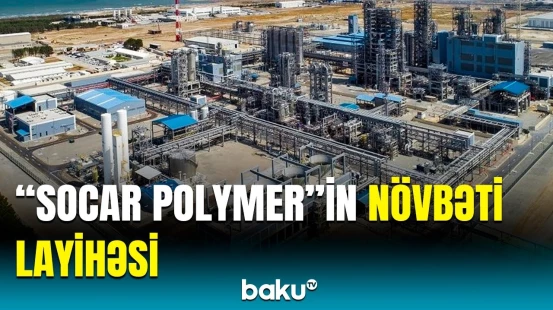SOCAR yüksək sıxlıqlı polietilen zavodunun istehsal həcmini açıqladı