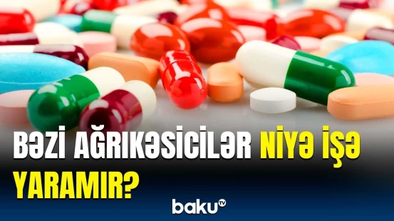 Ağrıkəsiciləri səhv şəkildə istifadə edirik, yoxsa...? - Ekspertlər açıqladı