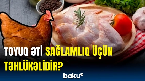 Toyuğu həddindən artıq çox yemək hansı xəstəliklərə yol açır? | Ekspertlərdən xəbərdarlıq