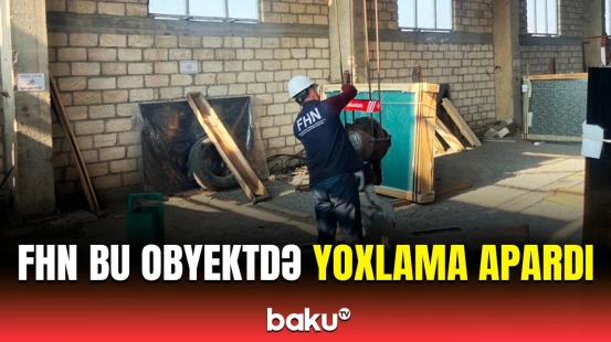 FHN Bərdədə yüksaxlama anbarının istismarını dayandırdı