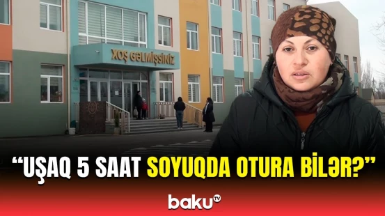Dərslər niyə bumbuz otaqlarda keçirilir? - Valideynlər etiraza qalxdı