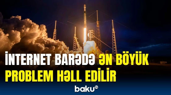 "İnternet dərdi" bitir? - Çətinlik yaşayan ərazilər üçün addım atıldı
