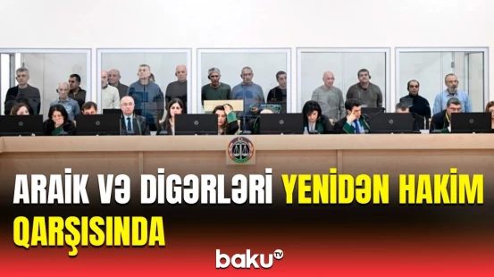Hərbi cinayətlərdə təqsirləndirilən erməniəsilli şəxslərin növbəti məhkəməsi